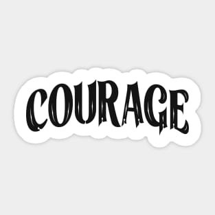 Courage Motivation Typography Sticker